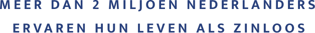 Meer Dan 2 Miljoen Nederlanders Ervaren Hun Leven Als Zinloos